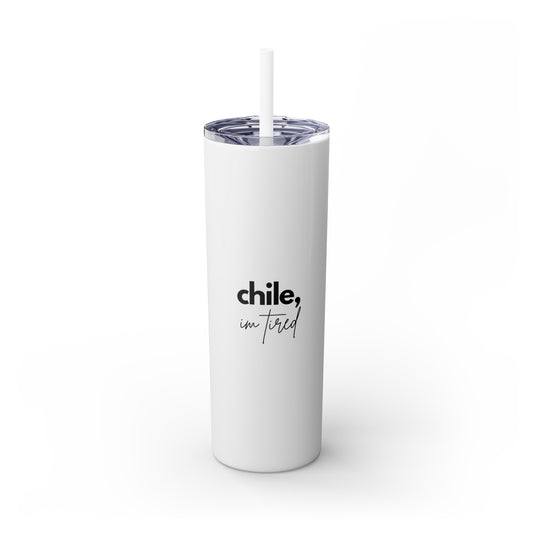 Chile Im Tired Tumbler with Straw, 20oz